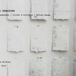 Under pressure | Künstlerbücher, Désirée Wickler 2004 - 2014